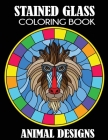 Stained Glass Coloring Book: Animal Designs By Creative Coloring Press Cover Image