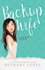 Backup Wife By Bethany Lopez Cover Image