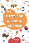 My first bilingual Spanish English picture book: 500 illustrated words in Spanish (Spain) - A visual dictionary with words on everyday themes - Learn Cover Image