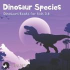 Dinosaur Species - Dinosaurs Books for Kids 3-8 Cover Image