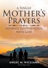 A Single Mother's Prayers: Intimate Conversation with God Cover Image