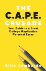 The C.A.P.E. Crusade: Your Guide to a Great College Application Personal Essay By Billy Lombardo Cover Image