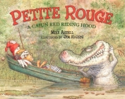 Petite Rouge: A Cajun Red Riding Hood By Mike Artell, Jim Harris (Illustrator) Cover Image