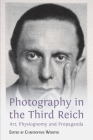 Photography in the Third Reich: Art, Physiognomy and Propaganda By Christopher Webster (Editor) Cover Image