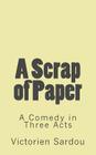 A Scrap of Paper: A Comedy in Three Acts (Timeless Classics) By B. K. De Fabris (Editor), John Palgrave Simpson (Translator), Victorien Sardou Cover Image