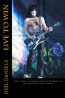 Live To Win - A Casual Guide To The Music Of KISS Frontman Paul Stanley By Neil Daniels Cover Image