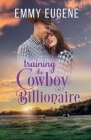 Training the Cowboy Billionaire By Emmy Eugene Cover Image