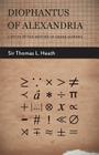 Diophantus of Alexandria - A Study in the History of Greek Algebra By Thomas Little Heath Cover Image