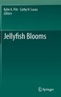Jellyfish Blooms By Kylie A. Pitt (Editor), Cathy H. Lucas (Editor) Cover Image