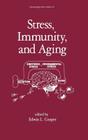 Stress, Immunity, and Aging (Immunology) By E. L. Cooper Cover Image