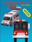 Emergency Vehicles coloring book: Ambulances, Police Cars . Fire Trucks . Over 50 Big and Simple Designs for Boys and Girls .... ( edition USE ) Cover Image