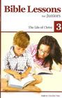 Bible Lessons for Juniors 3: The Life of Christ Cover Image