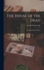 The House of the Dead: Or, Prison Life in Siberia By Fyodor Dostoyevsky Cover Image