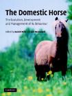 The Domestic Horse: The Origins, Development and Management of Its Behaviour By D. S. Mills (Editor), S. M. McDonnell (Editor) Cover Image