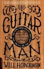 Guitar Man: A Six-String Odyssey, or, You Love that Guitar More than You Love Me By Will Hodgkinson Cover Image