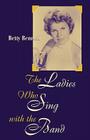 The Ladies Who Sing With the Band (Studies in Jazz #36) By Betty Bennett Cover Image