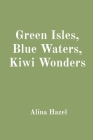 Green Isles, Blue Waters, Kiwi Wonders Cover Image