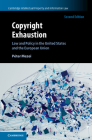 Copyright Exhaustion: Law and Policy in the United States and the European Union (Cambridge Intellectual Property and Information Law) Cover Image