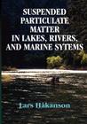 Suspended Particulate Matter in Lakes, Rivers, and Marine Systems By Lars Hakanson Cover Image