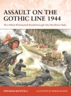 Assault on the Gothic Line 1944: The Allied Attempted Breakthrough into Northern Italy (Campaign) By Pier Paolo Battistelli, Ramiro Bujeiro (Illustrator) Cover Image
