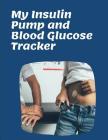 My Insulin Pump And Blood Glucose Tracker: Continuous Monitoring Track of your programmed small doses of Insulin of continuous Basal rates and mealtim By Medihealth Publishing Cover Image