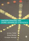Understanding and Using Advanced Statistics: A Practical Guide for Students By Jeremy J. Foster, Emma Barkus, Christian Yavorsky Cover Image