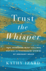Trust the Whisper: How Answering Quiet Callings Inspires Extraordinary Stories of Ordinary Grace Cover Image
