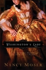 Washington's Lady: A Novel of Martha Washington and the Birth of a Nation By Nancy Moser Cover Image