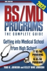 BS/MD Programs-The Complete Guide: Getting into Medical School from High School By Todd A. Johnson Cover Image