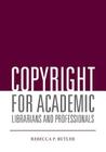 Copyright for Academic Librarians and Professionals By Rebecca P. Butler Cover Image