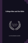 College Men and the Bible By Clayton Sedgwick Cooper Cover Image