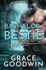 Die Bachelor-Bestie: Großdruck By Grace Goodwin Cover Image