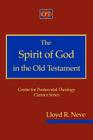 The Spirit of God in the Old Testament By Lloyd R. Neve Cover Image