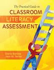 The Practical Guide to Classroom Literacy Assessment By Diane Barone, Joan M. Taylor Cover Image
