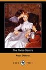 The Three Sisters (Dodo Press) By Anton Pavlovich Chekhov, Constance Garnett (Translator) Cover Image