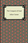 The Conquest of Gaul By Julius Caesar, W. A. Macdevitt Cover Image
