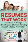 Resumes That Work: Your guide to writing a great resume, effectively marketing yourself and getting your next job By Tom Dushaj Cover Image