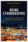 Being Ethnographic: A Guide to the Theory and Practice of Ethnography By Raymond Madden Cover Image