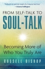 From Self-Talk to Soul-Talk: Becoming More of Who You Truly Are Cover Image