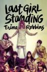 Last Girl Standing By Trina Robbins Cover Image