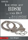 Ich steh auf BDSM ... und du?: Wie sag ich´s dem Partner?Wie finde ich den richtigen Partner? By Cara Morgen Cover Image