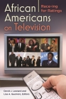 African Americans on Television: Race-ing for Ratings By David Leonard (Editor), Lisa Guerrero (Editor) Cover Image