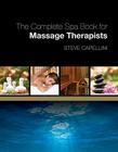 The Complete Spa Book for Massage Therapists By Steve Capellini Cover Image