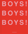 Boys! Boys! Boys!: Volume 3 By Ghislain Pascal (Editor), Various Artists (Photographer), Ghislain Pascal (Text by (Art/Photo Books)) Cover Image