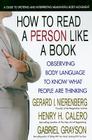 How to Read a Person Like a Book, Revised Edition: Observing Body Language to Know What People Are Thinking By Gabriel Grayson, Gerard I. Nierenberg, Henry H. Calero Cover Image