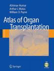 Atlas of Organ Transplantation [With DVD] By Abhinav Humar, Arthur J. Matas, William D. Payne Cover Image