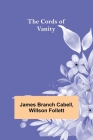 The Cords of Vanity By James Branch Cabell, Willson Follett Cover Image