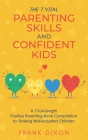 The 7 Vital Parenting Skills and Confident Kids: A 7 Full-Length Positive Parenting Book Compilation for Raising Well-Adjusted Children By Frank Dixon Cover Image