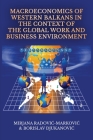 Macroeconomics of Western Balkans in the Context of the Global Work and Business Environment By Mirjana Radovic- Markovic, Borislav Đjukanovic Cover Image