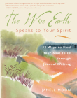The Wise Earth Speaks to Your Spirit: 52 Lessons to Find Your Soul Voice Through Journal Writing Cover Image